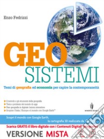 Geosistemi. Con Atlante geografico.Per le Scuole superiori. Con e-book. Con espansione online libro di Fedrizzi Enzo