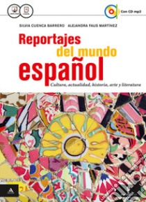 Reportajes del mundo espanol. Vol. unico. Per gli Ist. tecnici e professionali. Con CD Audio formato MP3. Con e-book. Con espansione online libro di Cuenca Barrero Silvia; Faus Martínez Alejandra