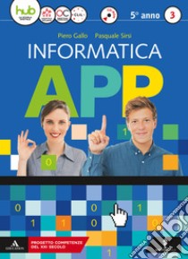 Informatica app. Per le Scuole superiori. Con e-book. Con espansione online. Con CD-ROM. Vol. 3 libro di GALLO PIERO - SIRSI PASQUALE