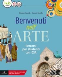 Benvenuti nell'arte. Arte facile. Per la Scuola media. Con e-book. Con espansione online libro di Castello Daniele; Castello Dionisio