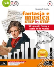 Fantasia e musica step by step. Per la Scuola media. Con e-book. Con espansione online. Con DVD-ROM. Vol. C: Metodo libro di Castello Rosanna