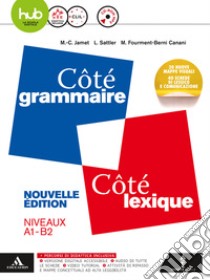 Côté grammaire-Côté lexique. Vol. unico. Per le Scuole superiori. Con e.book. Con espansione online. Con CD-Audio libro di JAMET MARIE CHRISTINE - FOURMENT BERNI CANANI MICHELE - SATTLER LYDIA