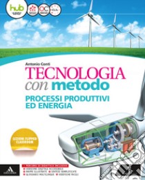 Tecnologia con metodo. Cartelletta-Quaderno-Disegno-Tavole-Atelier. Per la Scuola media. Con e-book. Con espansione online libro di Conti Antonio