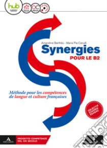 Synergies pour le B2. Per le Scuole superiori. Con CD Audio formato MP3. Con e-book. Con espansione online libro di Barthés Amandine, Canulli Maria Pia