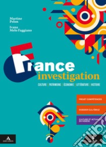 France investigation. Per le Scuole superiori. Con e-book. Con espansione online. Con CD-Audio libro di Pelon Martine; Melo Faggiano Ivana