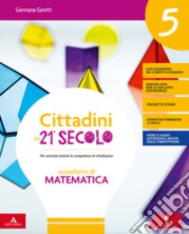 Cittadini del 21° secolo. Volume scientifico. Per la 5ª classe della Scuola elementare. Con e-book. Con espansione online. Vol. 2 libro di Girotti Germana, Canali Tiziana, Merlo Donatella