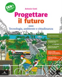 PROGETTARE IL FUTURO      M B  + CONT DIGIT libro di CONTI ANTONIO  