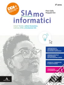 Siamo informatici. Per il 5° anno degli Ist. tecnici. Con e-book. Con espansione online libro di Gallo Piero; Sirsi Pasquale