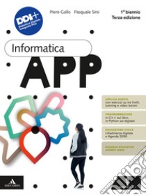 Informatica App. Per il 1° biennio delle Scuole superiori. Con e-book. Con espansione online libro di Gallo Piero; Sirsi Pasquale