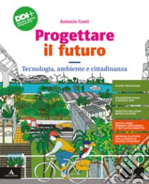 PROGETTARE IL FUTURO      M B  + CONT DIGIT libro di CONTI ANTONIO