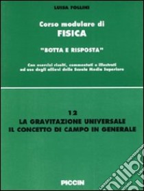 La gravitazione universale. Il concetto di campo in generale libro di Follini Luisa