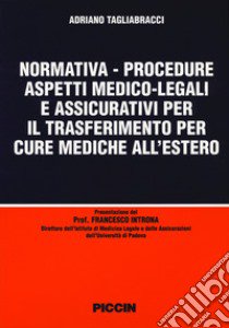 Normativa-procedure aspetti medico-legali e assicurativi per il trasferimento per cure mediche all'estero libro di Tagliabracci Adriano