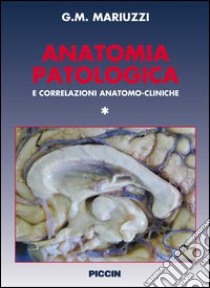 Anatomia patologica e correlazioni anatomo-cliniche libro di Mariuzzi G. (cur.)