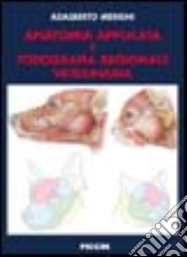 Anatomia applicata e topografia regionale veterinaria libro di Merighi Adalberto