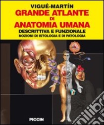 Grande atlante di anatomia umana. Descrittiva e funzionale. Nozioni di istologia e patologia libro di Vigué Jordi; Martin Orte Emilio; Galli S. (cur.)