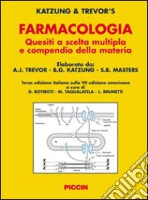 Farmacologia. Quesiti a scelta multipla e compendio della materia libro di Trevor Anthony J. - Katzung Bertram G. - Masters Susan B.