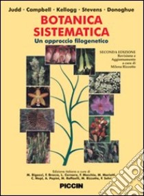 Botanica sistematica. Un approccio filogenetico. Con CD-ROM libro di Judd Walter S.; Campbell Christopher S.; Kellogg Elisabeth A.