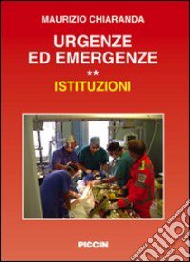 Urgenze ed emergenze. Istituzioni libro di Chiaranda Maurizio