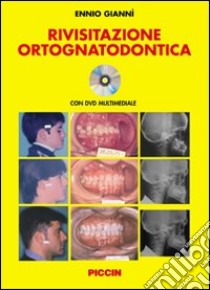 Rivisitazione ortognatodontica. Con DVD libro di Giannì Ennio