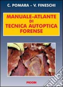 Manuale-atlante di tecnica autoptica forense libro di Pomara Cristoforo; Fineschi Vittorio