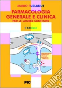 Farmacologia generale e clinica per le lauree sanitarie libro di Furlanut Mario