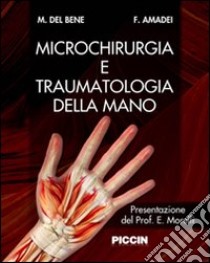 Microchirurgia e traumatologia della mano libro di Del Bene Massimo; Amadei Federico