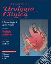 Atlante di urologia clinica. Urologia pediatrica. Ediz italiana e inglese. Ediz. bilingue libro di Vaughan Darracott E.; Perlmutter Aaron P.