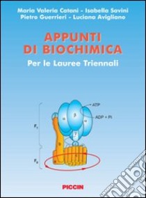 Appunti di biochimica. Per le lauree triennali libro di Catani Maria V.; Savini Isabella; Guerrieri Pietro; Avigliano L. (cur.)