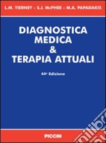 Diagnostica medica & terapia attuali libro di Tierney Lawrence M.; McPhee Stephen J.; Papadakis Maxine A.; Puricelli C. (cur.)