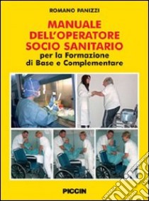 Manuale dell'operatore socio sanitario. Per la formazione di base e complementare libro di Panizzi Romano