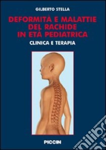 Deformità e malattie del rachede in età pediatrica libro di Stella Gilberto