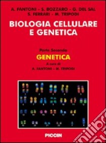 Biologia cellulare e genetica libro di Fantoni Antonio; Bozzaro Salvatore; Del Sal Giannino