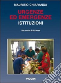 Urgenze ed emergenze. Istituzioni libro di Chiaranda Maurizio