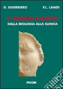 Il peeling chimico. Dalla biologia alla clinica libro di Guerriero Giuseppe; Landi Francesco L.