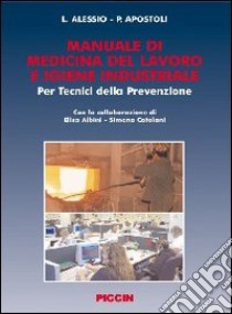 Manuale di medicina del lavoro e igiene industriale libro di Alessio Lorenzo; Apostoli Pietro