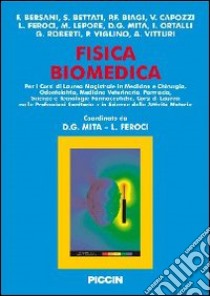 Fisica biomedica libro di Bersani F.; Bettati S.