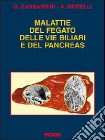 Malattie del fegato delle vie biliari e del pancreas libro di Gasbarrini Giovanni; Morelli Antonio