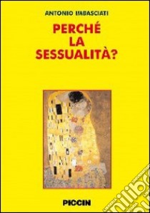 Perchè la sessualità? libro di Imbasciati Antonio