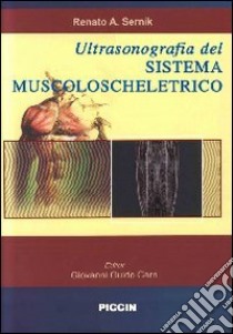 Ultrasonografia del sistema muscoloscheletrico. Correlazione con la risonanza magnetica libro di Sernik A. Renato; Cerri G. Guido