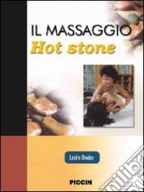 Il massaggio hot stone. Un approccio tridimensionale libro di Bruder Leslie