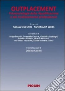 Outplacement. Psicologia della riqualificazione e del ricollocamento professionale libro di Boccato Angelo; Serra Annamaria