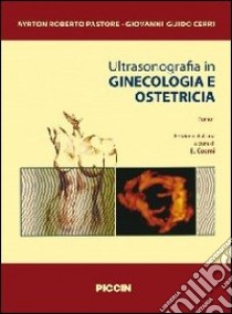 Ultrasonografia in ginecologia e ostetricia. Vol. 1/2 libro di Pastore; Cerri