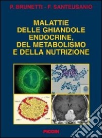 Malattie delle ghiandole endocrine del metabolismo e della nutrizione libro di Brunetti P.; Santeusanio F.