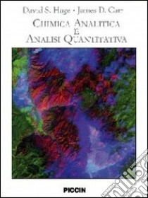 Chimica analitica e analisi quantitativa libro di Hage David S.; Carr James D.