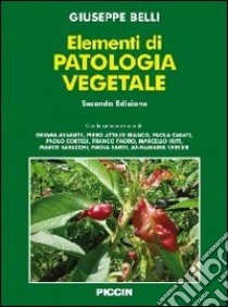 Elementi di patologia vegetale libro di Belli Giuseppe