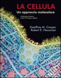 La cellula. Un approccio molecolare libro di Cooper Geoffrey M.