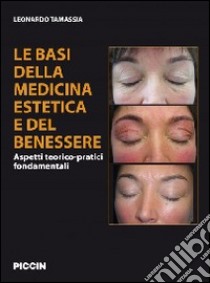 Le basi della medicina estetica e del benessere. Aspetti teorico-pratici fondamentali libro di Tamassia Leonardo