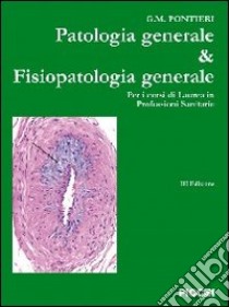 Patologia generale & fisiopatologia generale. Per i corsi di laurea in professioni sanitarie libro