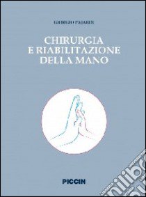 Chirurgia e riabilitazione della mano libro di Pajardi Giorgio