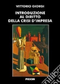 Introduzione al diritto della crisi d'impresa libro di Giorgi Vittorio